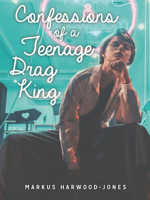 cover image of Confessions of a Teenage Drag King